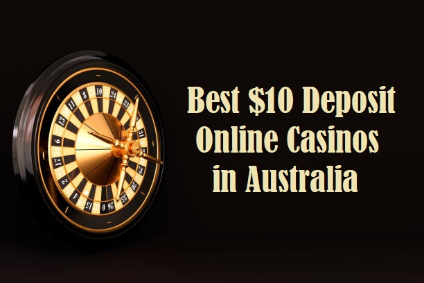 Best $10 Deposit Online Casinos in Australia