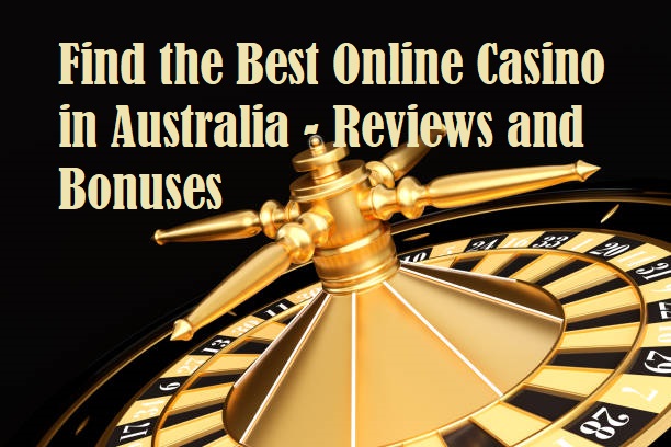 Find the Best Online Casino in Australia - Reviews and Bonuses